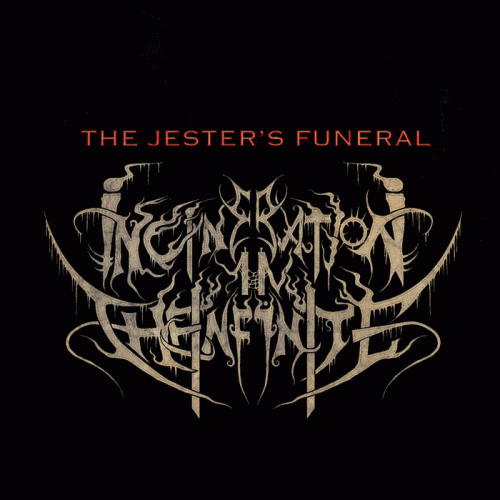 Incineration In The Infinite : The Jester's Funeral